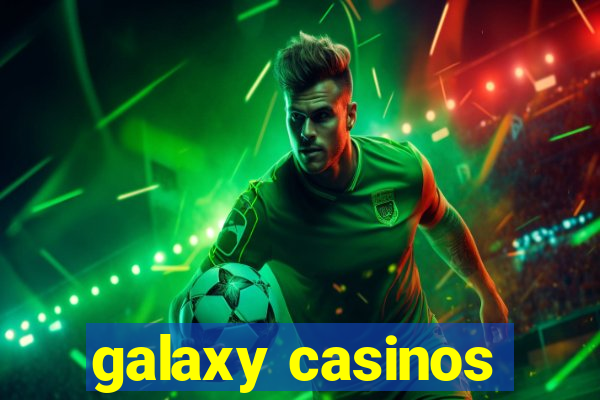 galaxy casinos