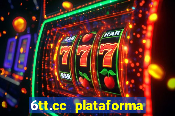 6tt.cc plataforma de jogos