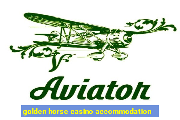 golden horse casino accommodation