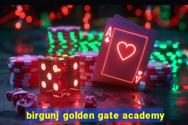 birgunj golden gate academy