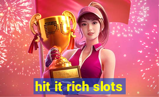 hit it rich slots