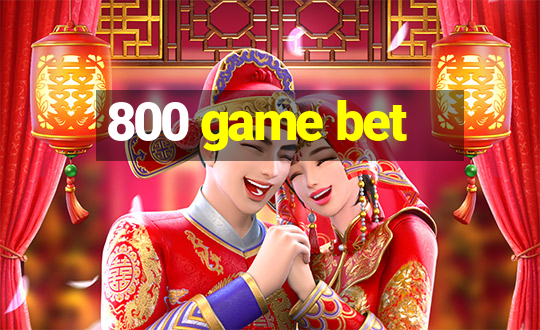 800 game bet