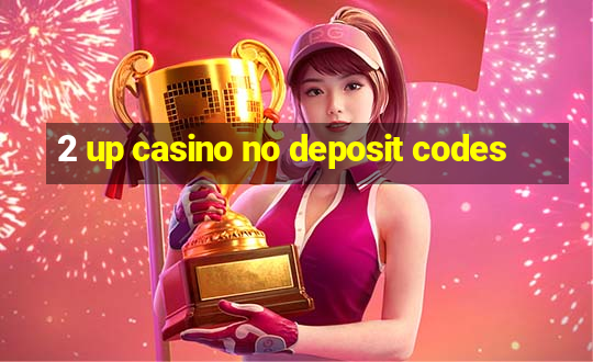 2 up casino no deposit codes