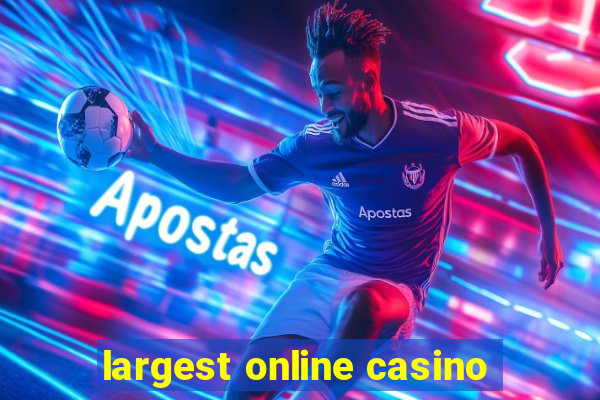 largest online casino