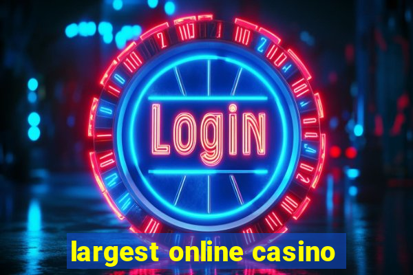 largest online casino