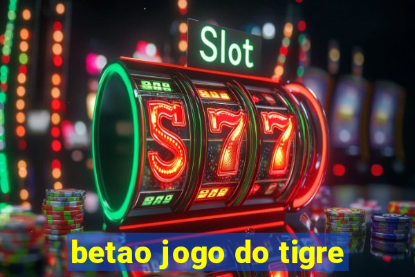 betao jogo do tigre