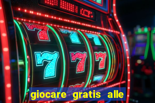 giocare gratis alle slot machine