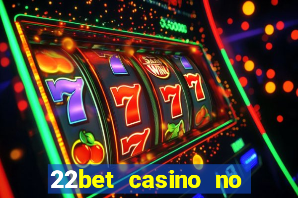 22bet casino no deposit code