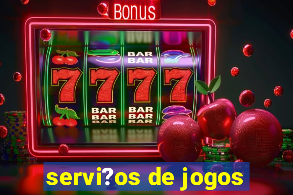 servi?os de jogos