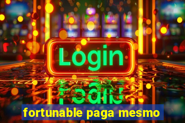 fortunable paga mesmo