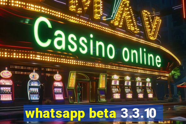 whatsapp beta 3.3.10