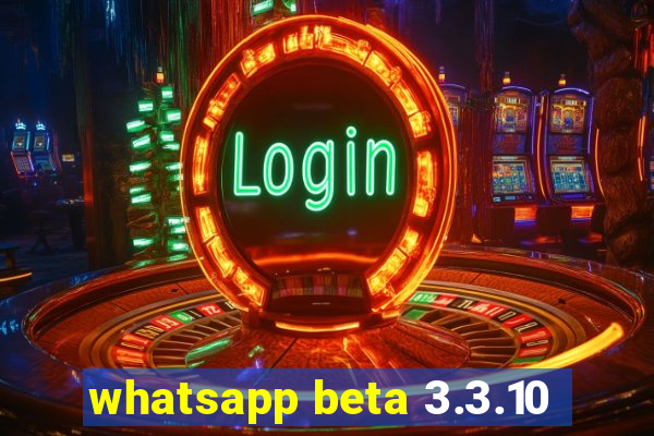 whatsapp beta 3.3.10