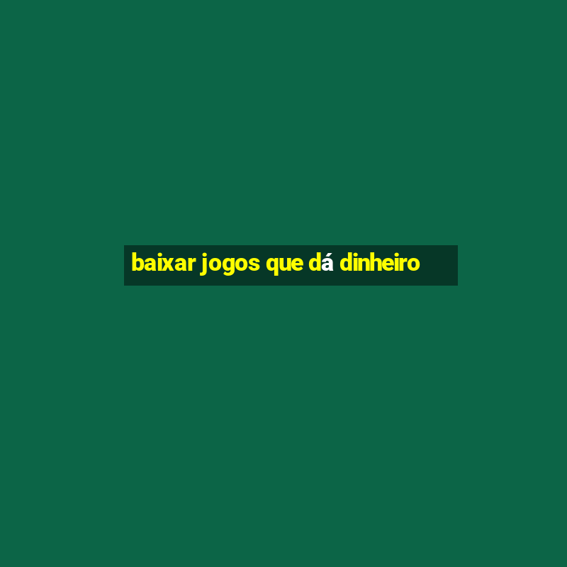 baixar jogos que dá dinheiro