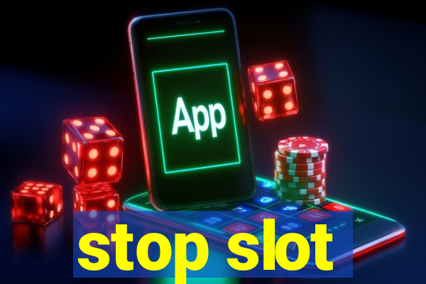 stop slot