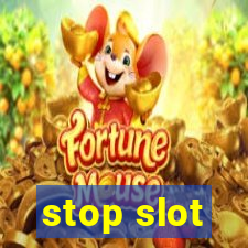 stop slot