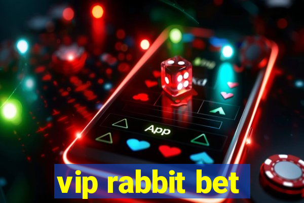 vip rabbit bet