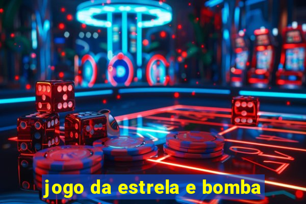 jogo da estrela e bomba