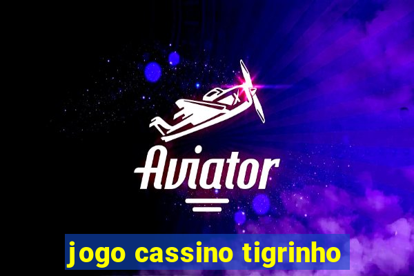 jogo cassino tigrinho