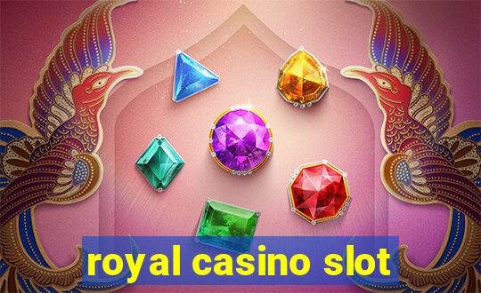 royal casino slot