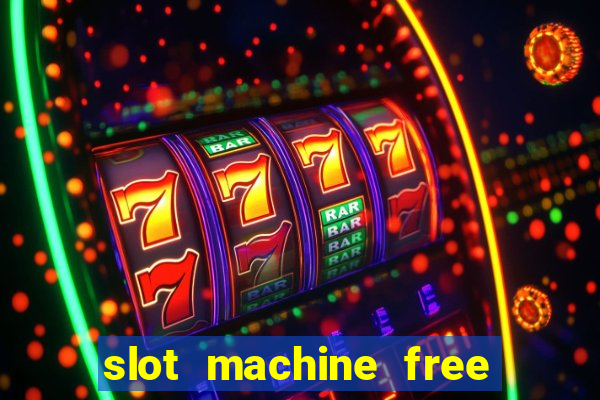 slot machine free slot machine