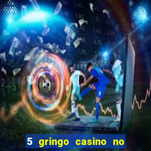 5 gringo casino no deposit bonus