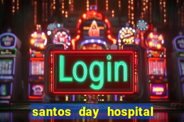 santos day hospital trabalhe conosco