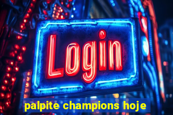 palpite champions hoje