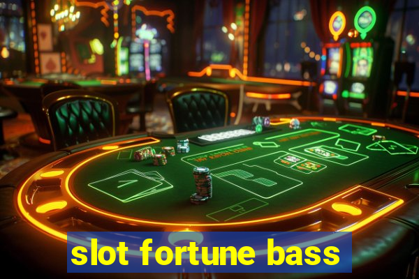 slot fortune bass