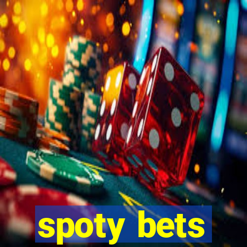 spoty bets