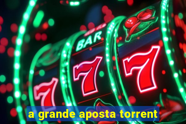 a grande aposta torrent