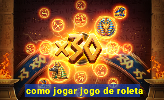 como jogar jogo de roleta