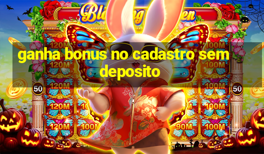 ganha bonus no cadastro sem deposito