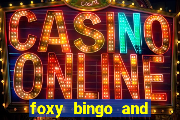 foxy bingo and online casino