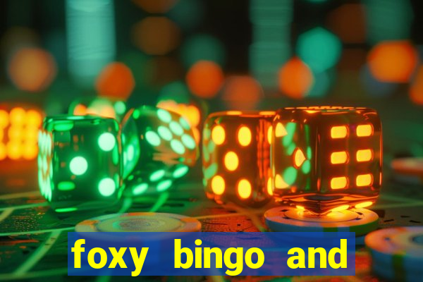 foxy bingo and online casino