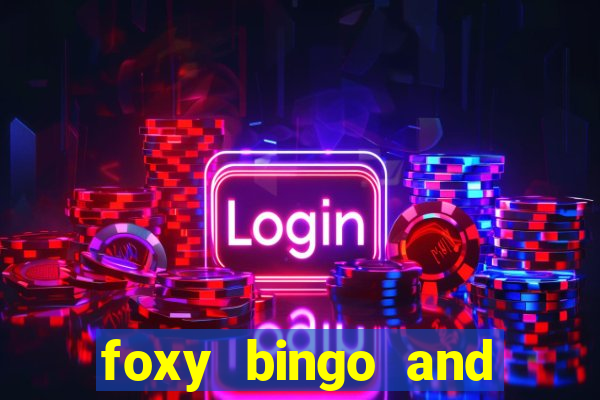 foxy bingo and online casino