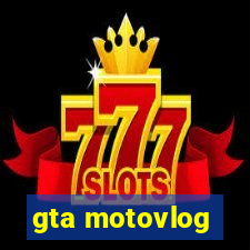 gta motovlog