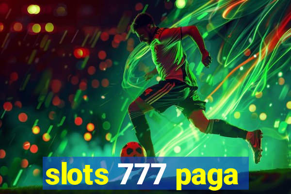 slots 777 paga