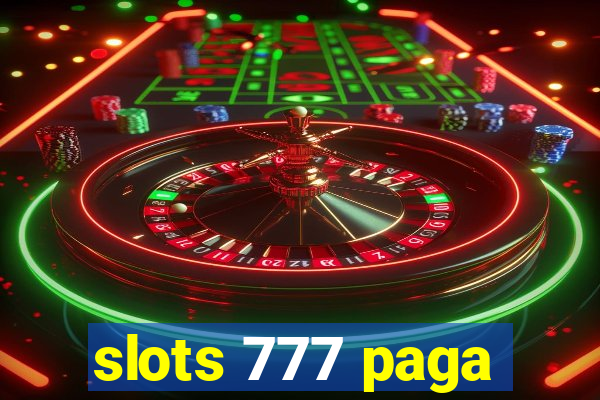 slots 777 paga