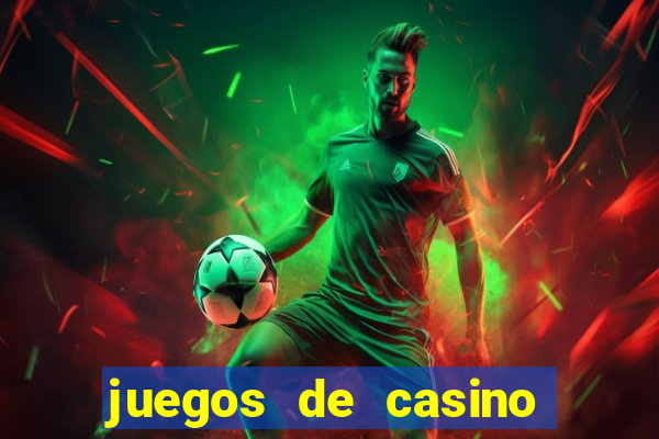 juegos de casino para ganar dinero