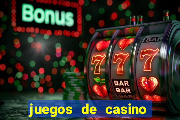 juegos de casino para ganar dinero