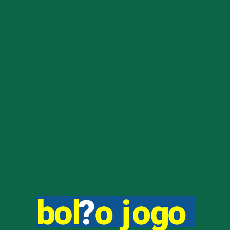 bol?o jogo