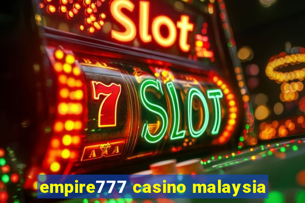 empire777 casino malaysia