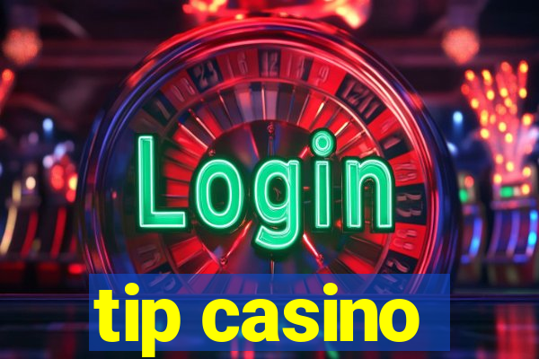 tip casino