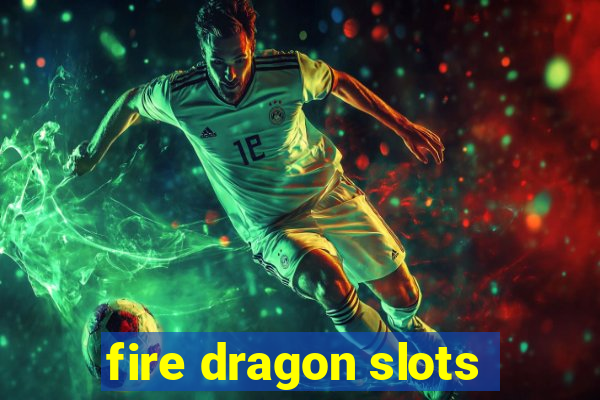 fire dragon slots