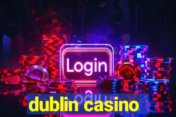 dublin casino