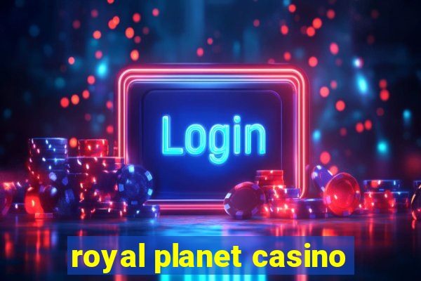 royal planet casino