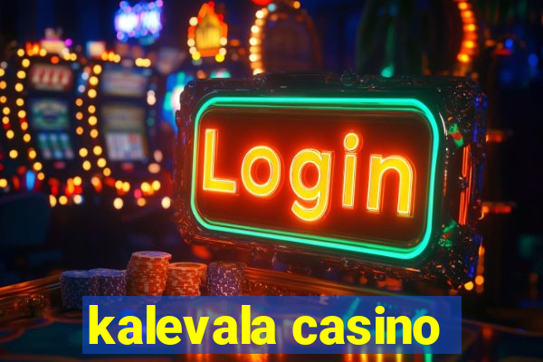 kalevala casino