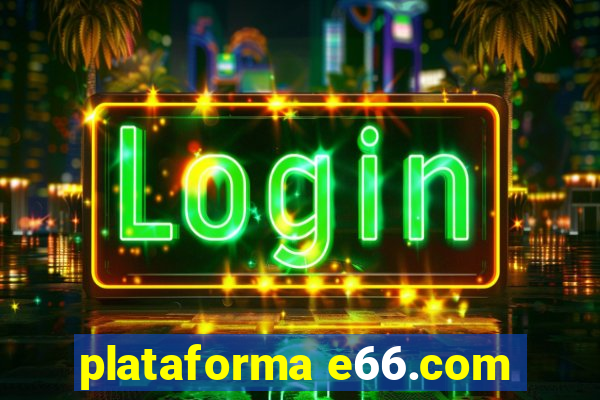 plataforma e66.com