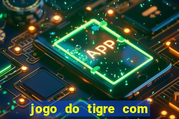 jogo do tigre com rodadas grátis sem deposito