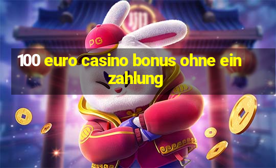 100 euro casino bonus ohne einzahlung